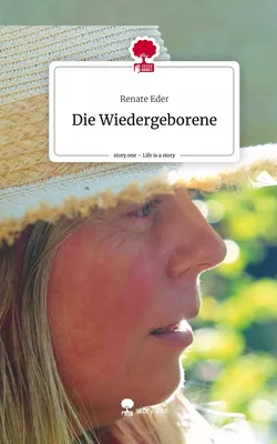 Die Wiedergeborene. Life is a Story - story.one
