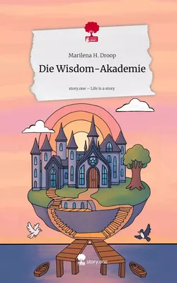 Die Wisdom-Akademie. Life is a Story - story.one
