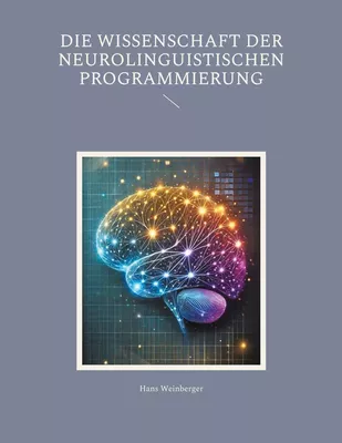 Die Wissenschaft der Neurolinguistischen Programmierung