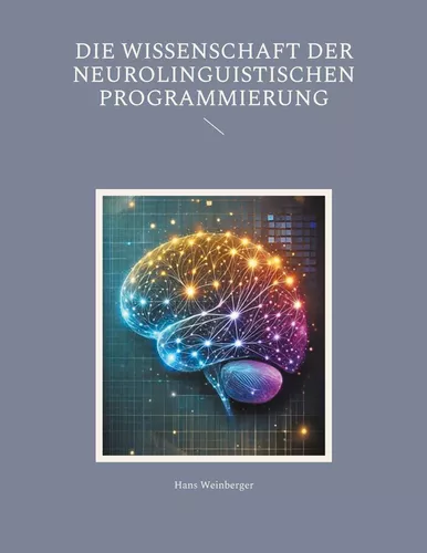 Die Wissenschaft der Neurolinguistischen Programmierung