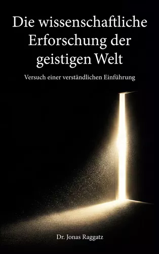 Die wissenschaftliche Erforschung der geistigen Welt