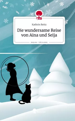 Die wundersame Reise von Aina und Seija. Life is a Story - story.one