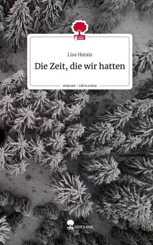 Die Zeit, die wir hatten. Life is a Story - story.one