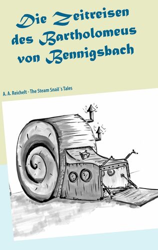 Die Zeitreisen des Bartholomeus von Bennigsbach