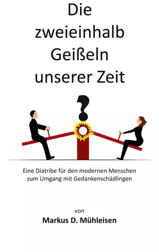 Die zweieinhalb Geißeln unserer Zeit