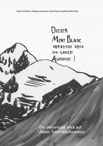 »Dieser Mont Blanc verdeckt doch die ganze Aussicht!«