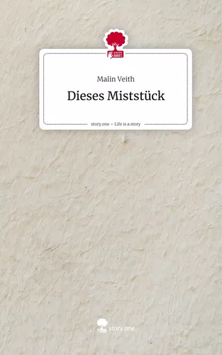 Dieses Miststück. Life is a Story - story.one