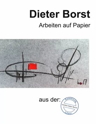 Dieter Borst    Arbeiten auf Papier aus der Sammlung Löser