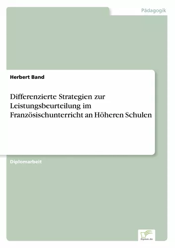 Differenzierte Strategien zur Leistungsbeurteilung im Französischunterricht an Höheren Schulen