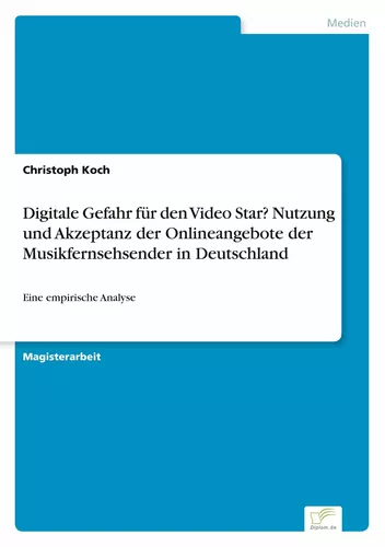 Digitale Gefahr für den Video Star? Nutzung und Akzeptanz der Onlineangebote der Musikfernsehsender in Deutschland