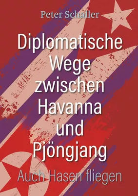Diplomatische Wege zwischen Havanna und Pjöngjang