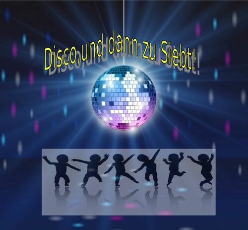 Disco und dann zu Siebt