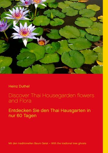 Discover Thai Housegarden flowers and Flora