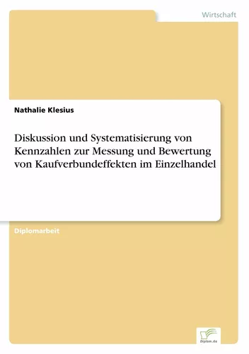 Diskussion und Systematisierung von Kennzahlen zur Messung und Bewertung von Kaufverbundeffekten im Einzelhandel