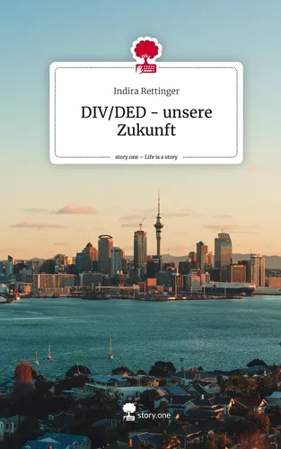 DIV/DED   -   unsere Zukunft. Life is a Story - story.one