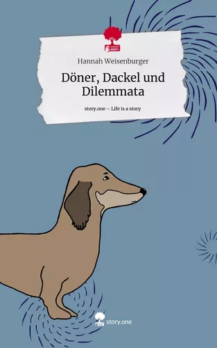 Döner, Dackel und Dilemmata. Life is a Story - story.one