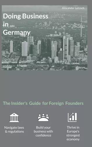 Doing Business in Germany - The Insider's Guide for Foreign Founders