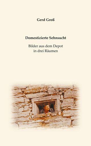 Domestizierte Sehnsucht