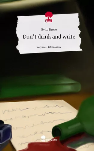 Don't drink and write. Life is a Story - story.one