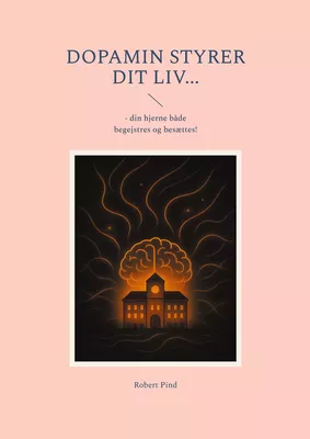 Dopamin styrer dit liv...