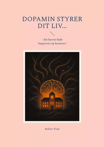 Dopamin styrer dit liv...