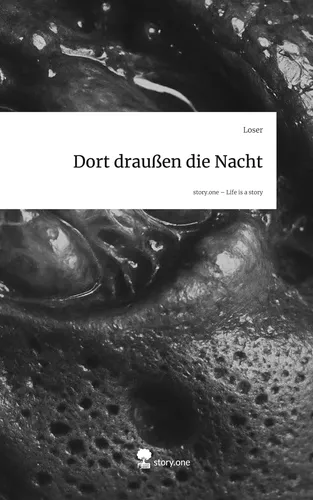 Dort draußen die Nacht. Life is a Story - story.one