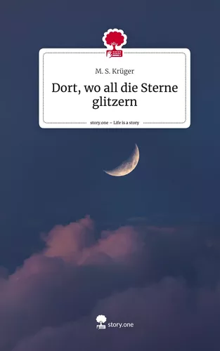 Dort, wo all die Sterne glitzern. Life is a Story - story.one