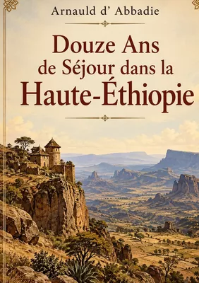Douze Ans de Séjour dans la  Haute-Éthiopie