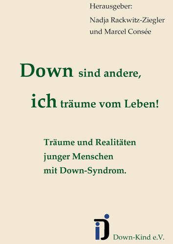 Down sind andere, ich träume vom Leben!