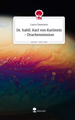 Dr. habil. Karl von Karlstein - Drachenmission. Life is a Story - story.one