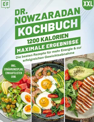Dr. Nowzaradan Kochbuch XXL: 1200 Kalorien, Maximale Ergebnisse | Über 100 gesunde Rezepte für schnellen und nachhaltigen Gewichtsverlust