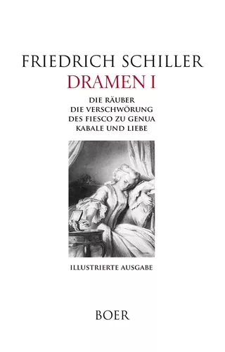 Dramen I - Die Räuber - Die Verschwörung des Fiesco zu Genua - Kabale und Liebe