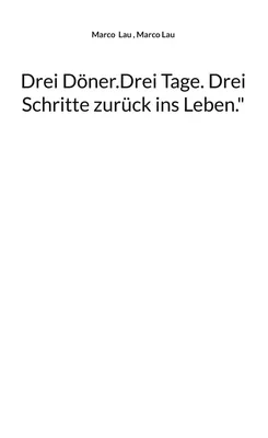 Drei Döner.Drei Tage. Drei Schritte zurück ins Leben."