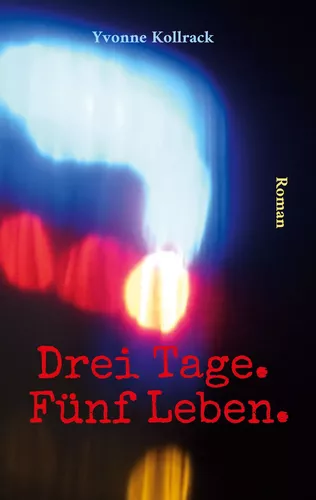 Drei Tage. Fünf Leben.