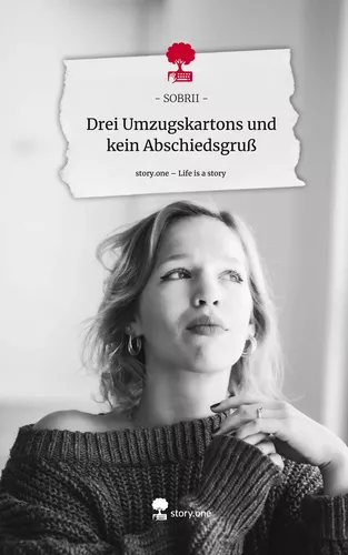 Drei Umzugskartons      und kein Abschiedsgruß. Life is a Story - story.one