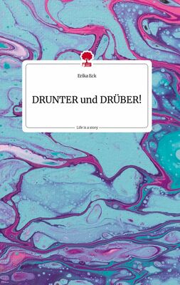 DRUNTER und DRÜBER! Life is a Story - story.one