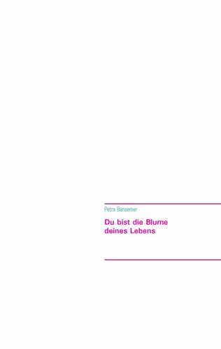 Du bist die Blume deines Lebens