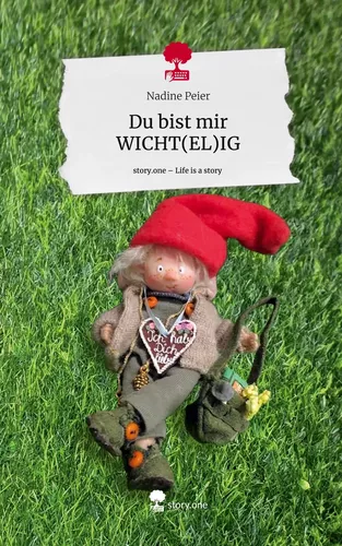 Du bist mir WICHT(EL)IG. Life is a Story - story.one