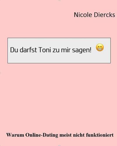 Du darfst Toni zu mir sagen