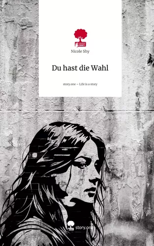 Du hast die Wahl. Life is a Story - story.one