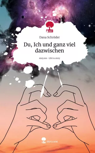 Du, Ich und ganz viel dazwischen. Life is a Story - story.one