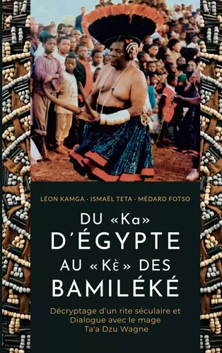 DU « Ka » D'ÉGYPTE AU « Kè» DES BAMILÉKÉ