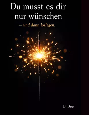 Du musst es dir nur wünschen