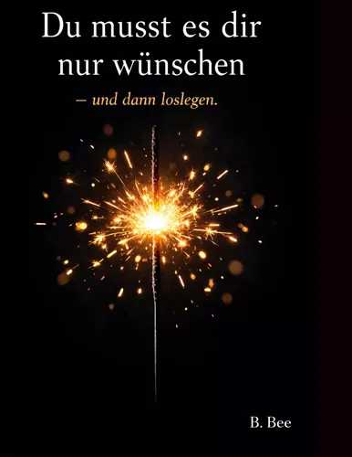 Du musst es dir nur wünschen