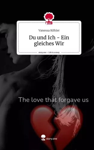 Du und Ich - Ein gleiches Wir. Life is a Story - story.one