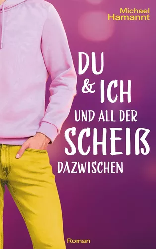 Du & Ich und all der Scheiß dazwischen