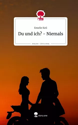 Du und ich? - Niemals. Life is a Story - story.one