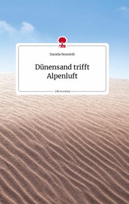 Dünensand trifft Alpenluft. Life is a Story - story.one