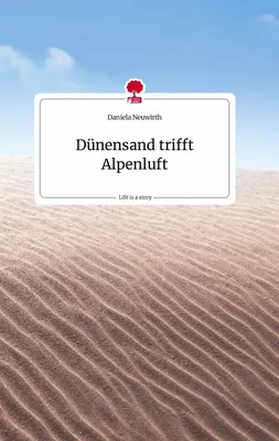 Dünensand trifft Alpenluft. Life is a Story - story.one