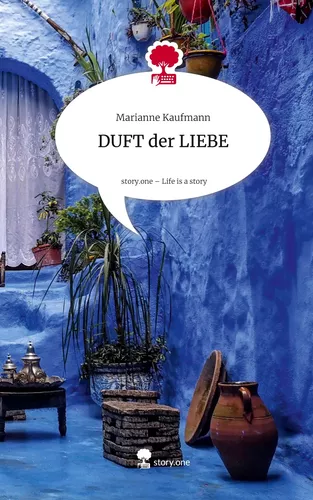 DUFT der LIEBE. Life is a Story - story.one